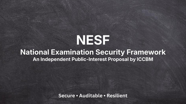 ICCBM Releases National Examination Security Framework (NESF), Proposes Governance Reforms for Large-Scale Examinations